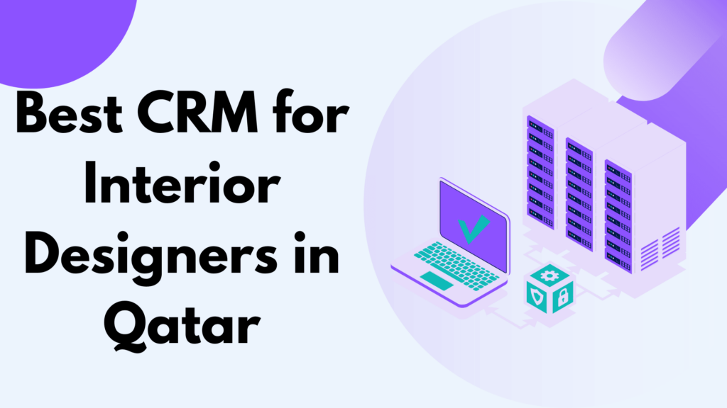 Best CRM for Interior Designers in Qatar