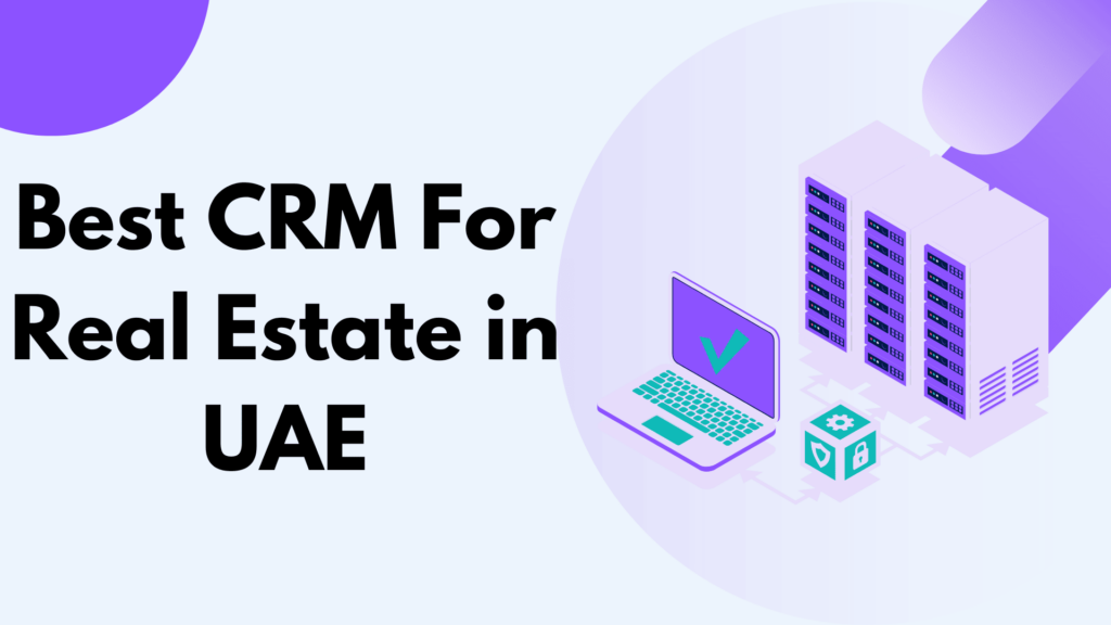 Best CRM For Real Estate in UAE