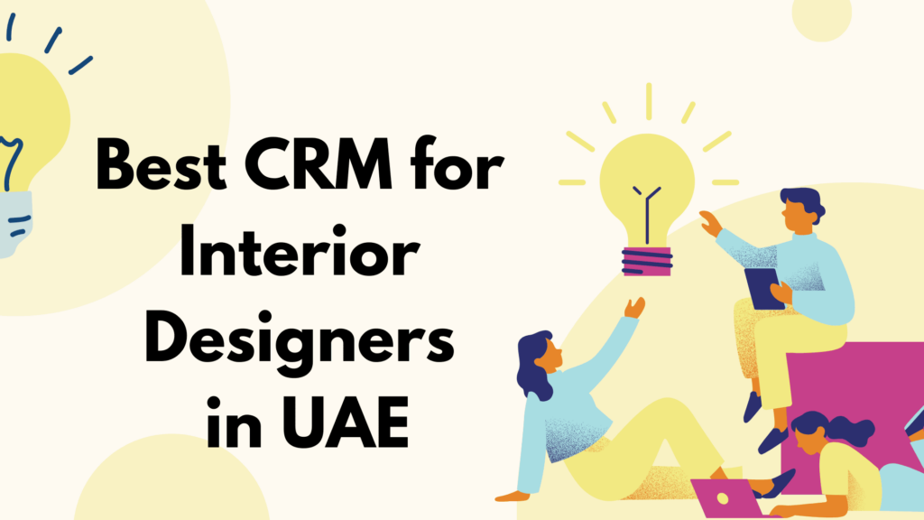 Best CRM for Interior Designers in UAE