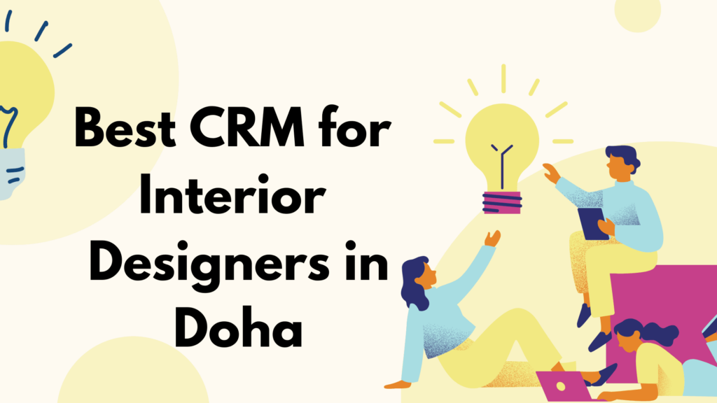 Best CRM for Interior Designers in Doha