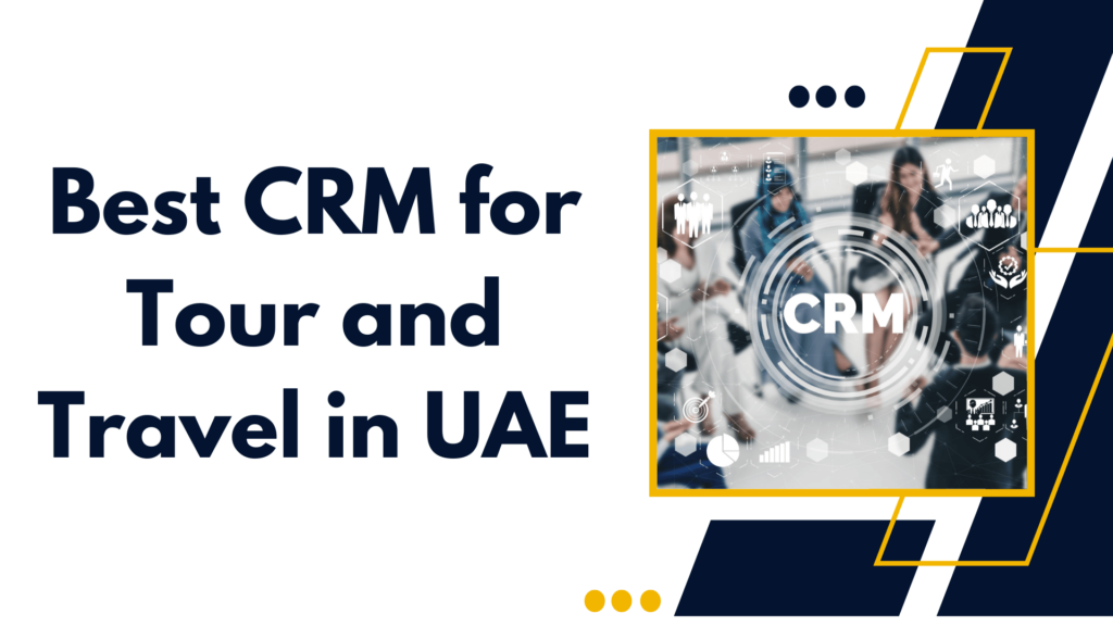 Best CRM for Tour and Travel in UAE